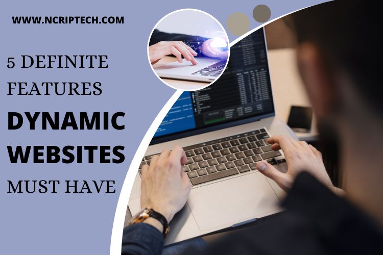 5 Definite Features Dynamic Websites Must Have