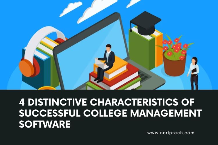 4 Distinctive Characteristics of Successful College Management Software