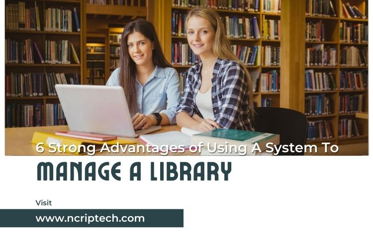 6 Strong Advantages of Using A System To Manage A Library